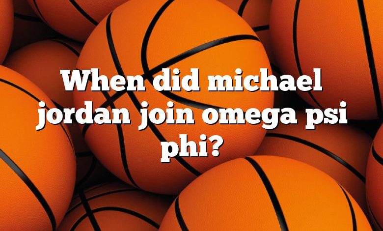 When did michael jordan join omega psi phi?