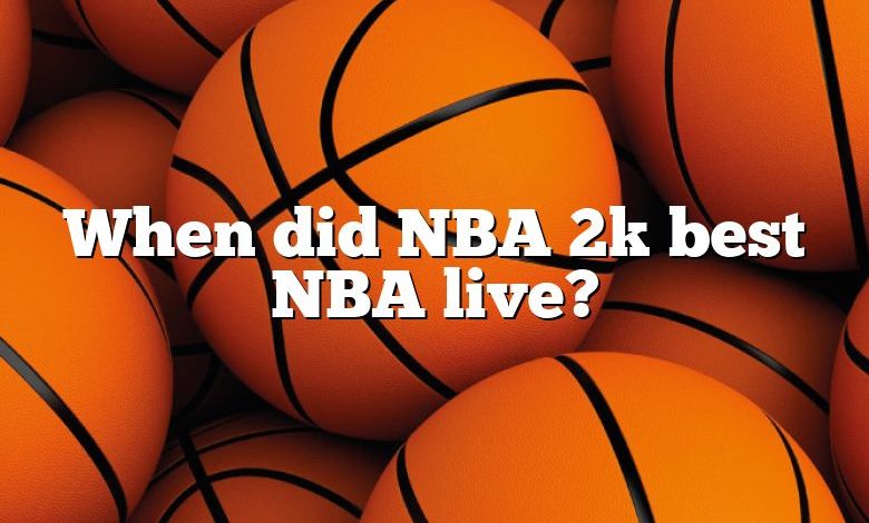 When did NBA 2k best NBA live?