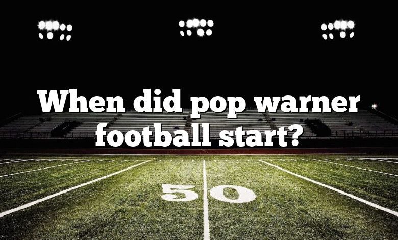 When did pop warner football start?