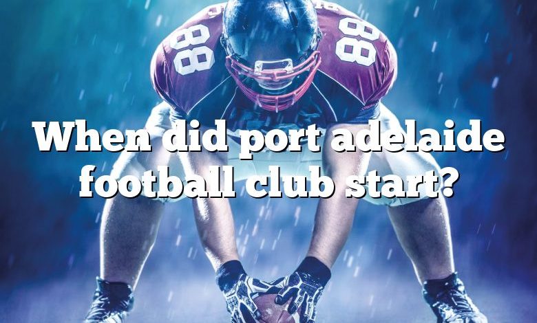 When did port adelaide football club start?