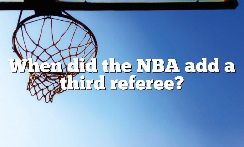 When did the NBA add a third referee?