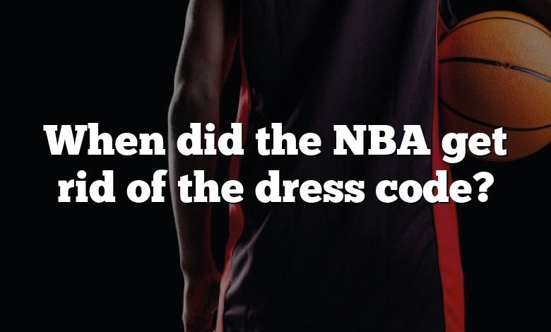 When did the NBA get rid of the dress code?