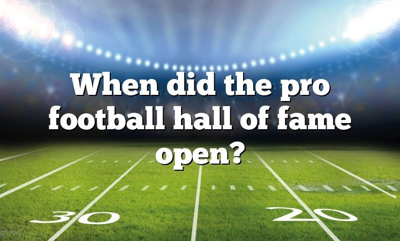 When did the pro football hall of fame open?