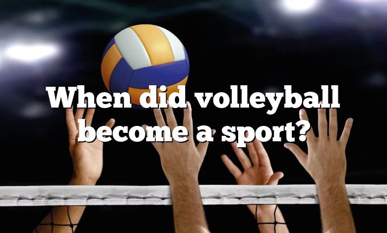 When did volleyball become a sport?