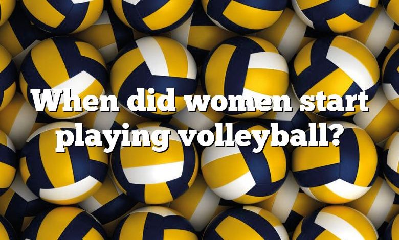 When did women start playing volleyball?