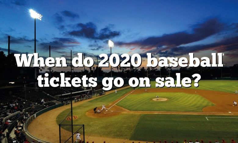 When do 2020 baseball tickets go on sale?