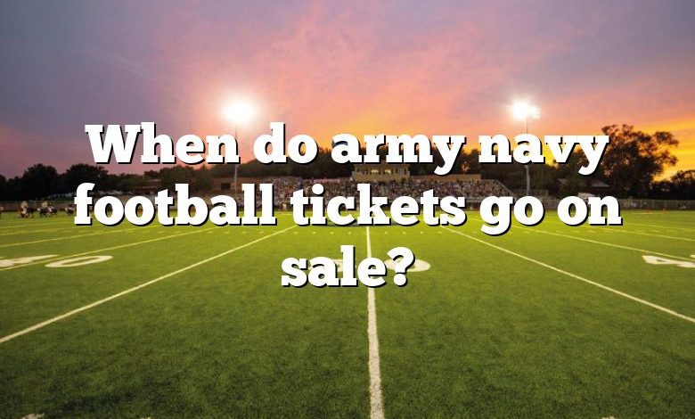 When do army navy football tickets go on sale?