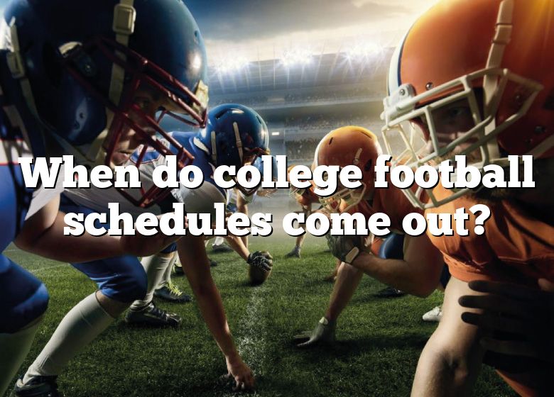 When Do College Football Schedules Come Out? DNA Of SPORTS