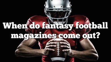 When do fantasy football magazines come out?