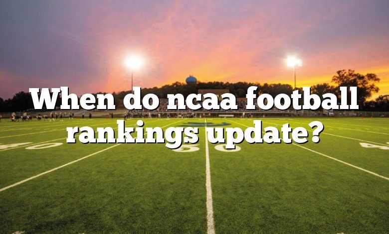 When do ncaa football rankings update?