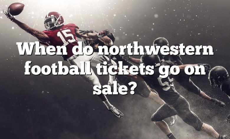 When do northwestern football tickets go on sale?