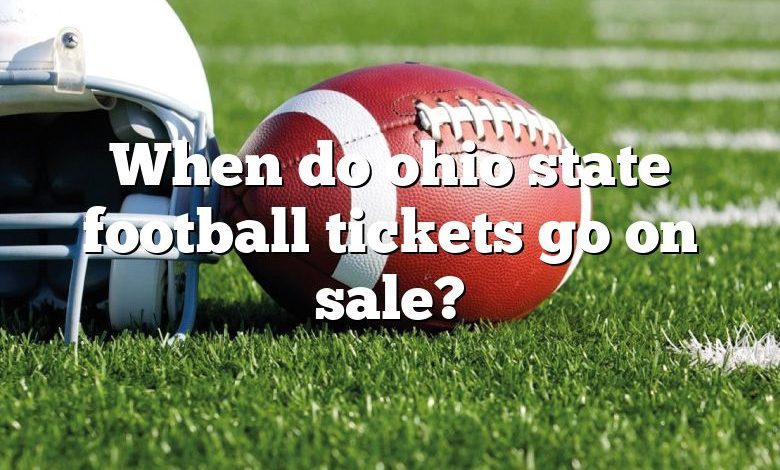 When do ohio state football tickets go on sale?