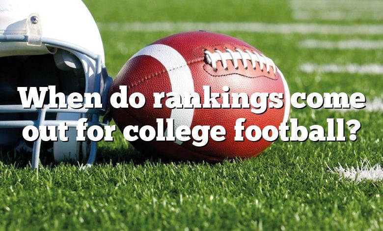 When do rankings come out for college football?