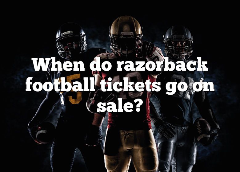 When Do Razorback Football Tickets Go On Sale? DNA Of SPORTS