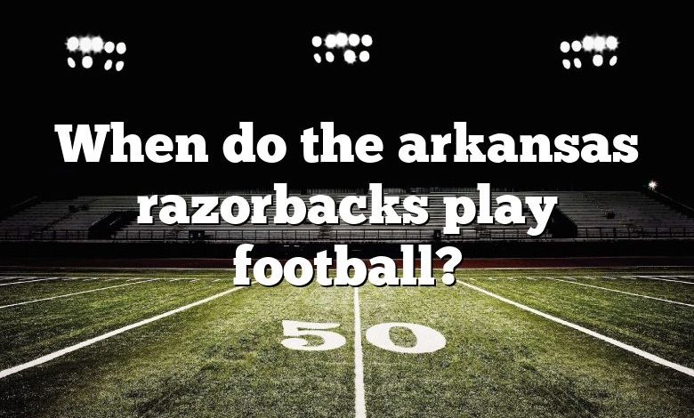 When do the arkansas razorbacks play football?