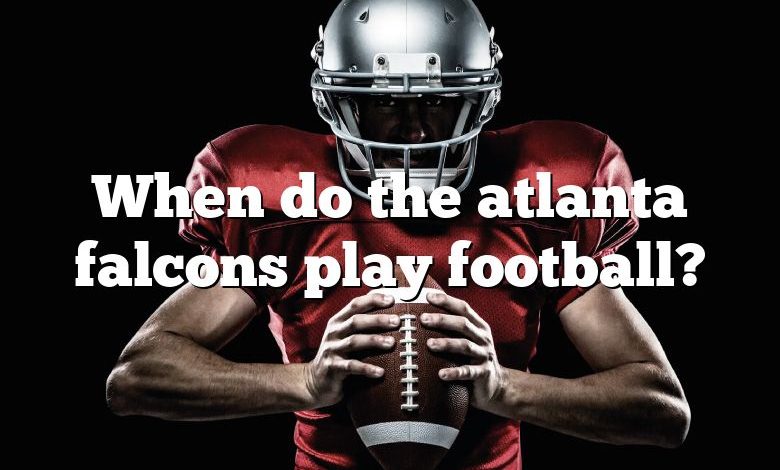 When do the atlanta falcons play football?