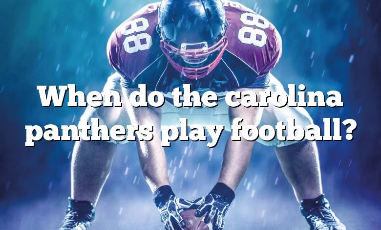 When do the carolina panthers play football?