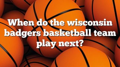 When do the wisconsin badgers basketball team play next?