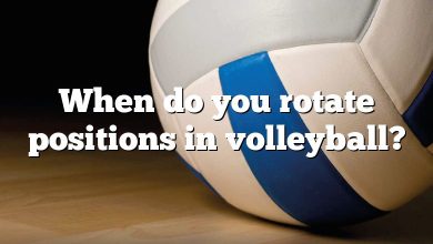 When do you rotate positions in volleyball?