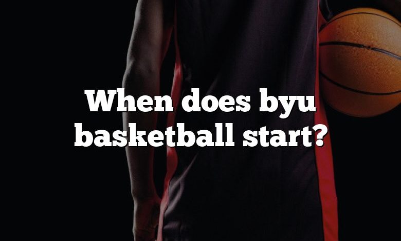 When does byu basketball start?