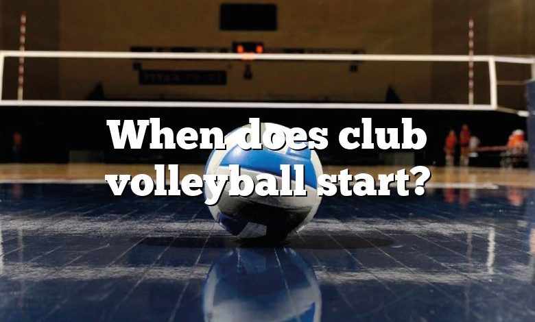 When does club volleyball start?