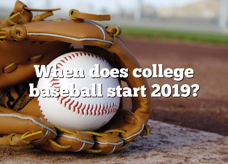 When Does College Baseball Start 2019? DNA Of SPORTS