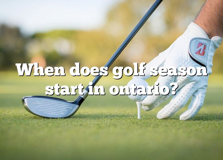 When Does Golf Season Start In Ontario? DNA Of SPORTS