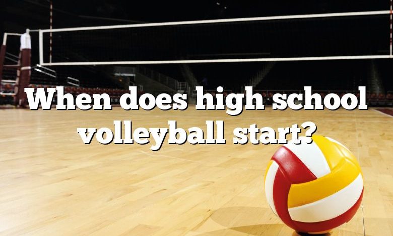 when-does-high-school-volleyball-start-dna-of-sports