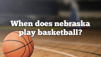 When does nebraska play basketball?