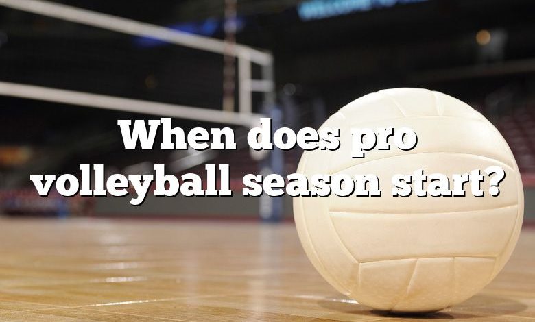 When does pro volleyball season start?