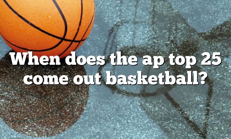 When does the ap top 25 come out basketball?