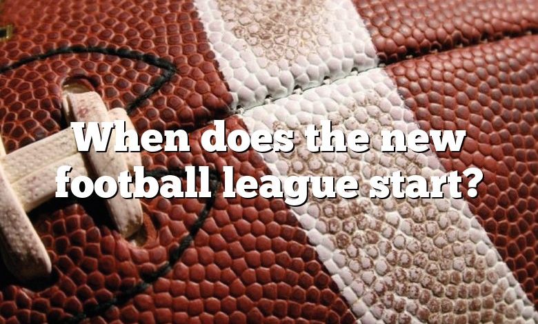 When does the new football league start?