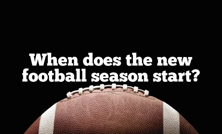 When does the new football season start?