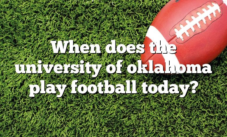 When does the university of oklahoma play football today?