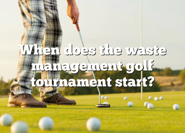 When Does The Waste Management Golf Tournament Start? DNA Of SPORTS