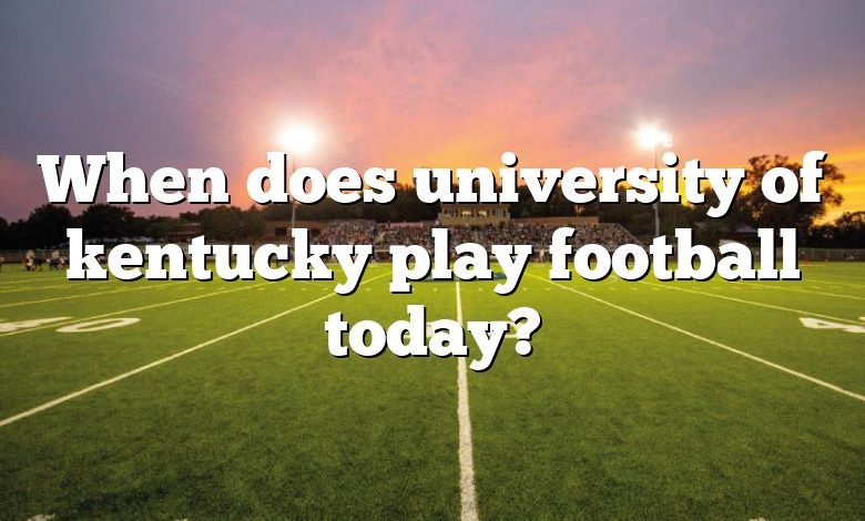 When does university of kentucky play football today?