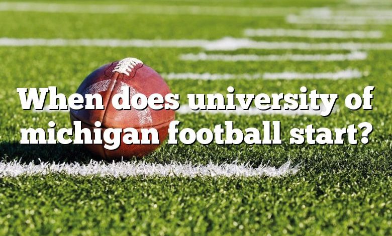 When does university of michigan football start?