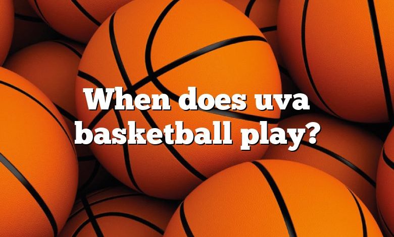 When does uva basketball play?