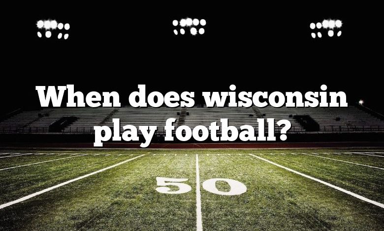 When does wisconsin play football?