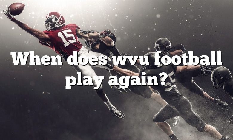 When does wvu football play again?