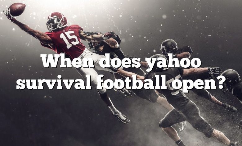 When does yahoo survival football open?