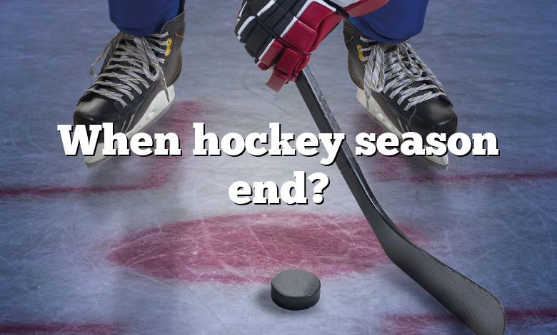 When hockey season end?