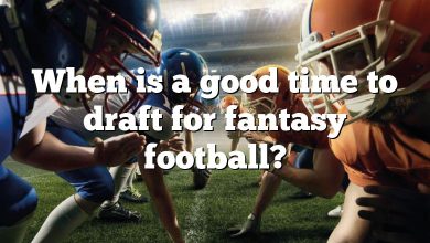 When is a good time to draft for fantasy football?