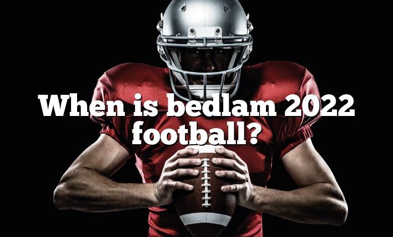 When is bedlam 2022 football?