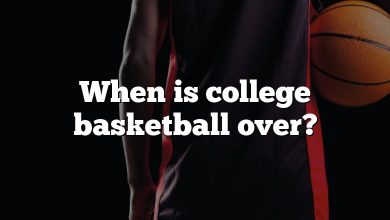 When is college basketball over?