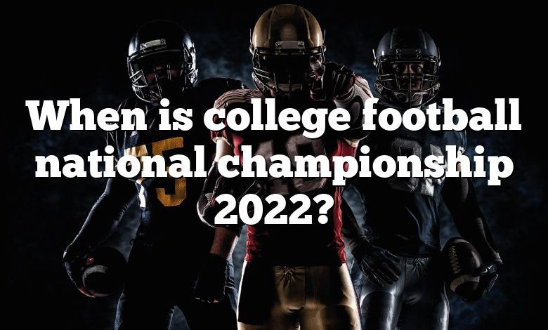 When is college football national championship 2022?