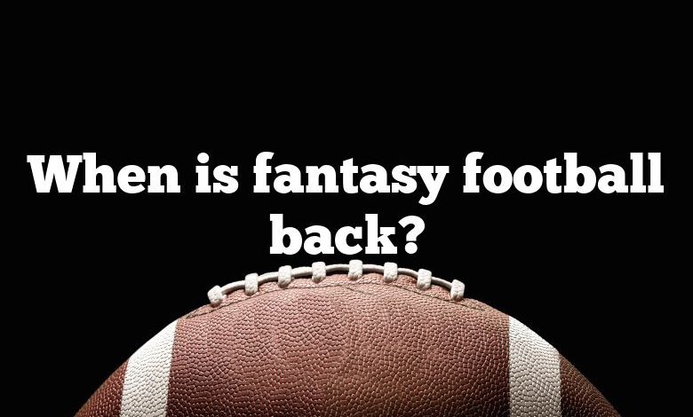 When is fantasy football back?