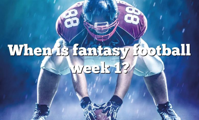 When is fantasy football week 1?