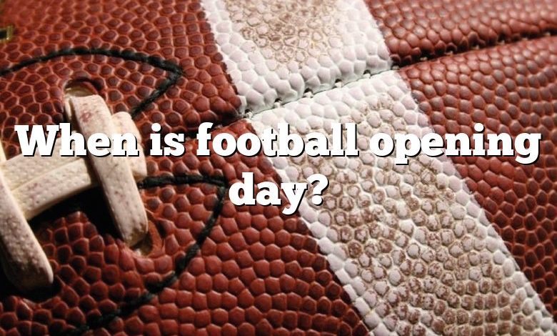 When is football opening day?