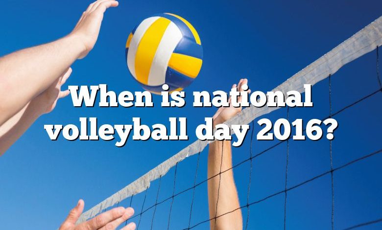 When is national volleyball day 2016?